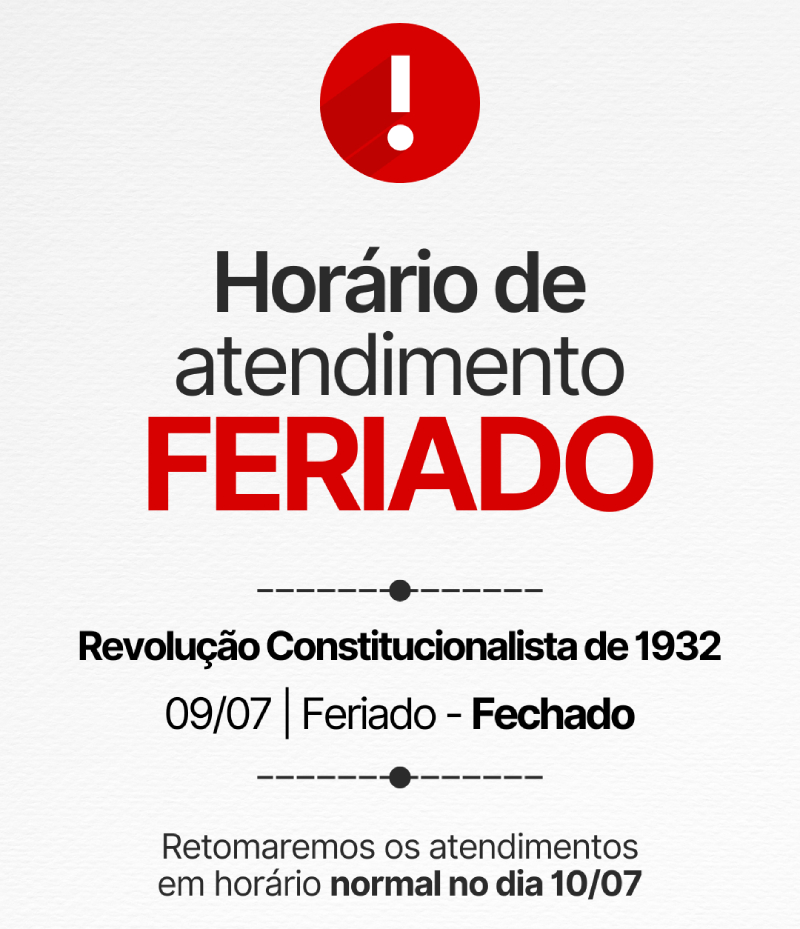 Horário de atendimento no feriado - 09/07 fechado